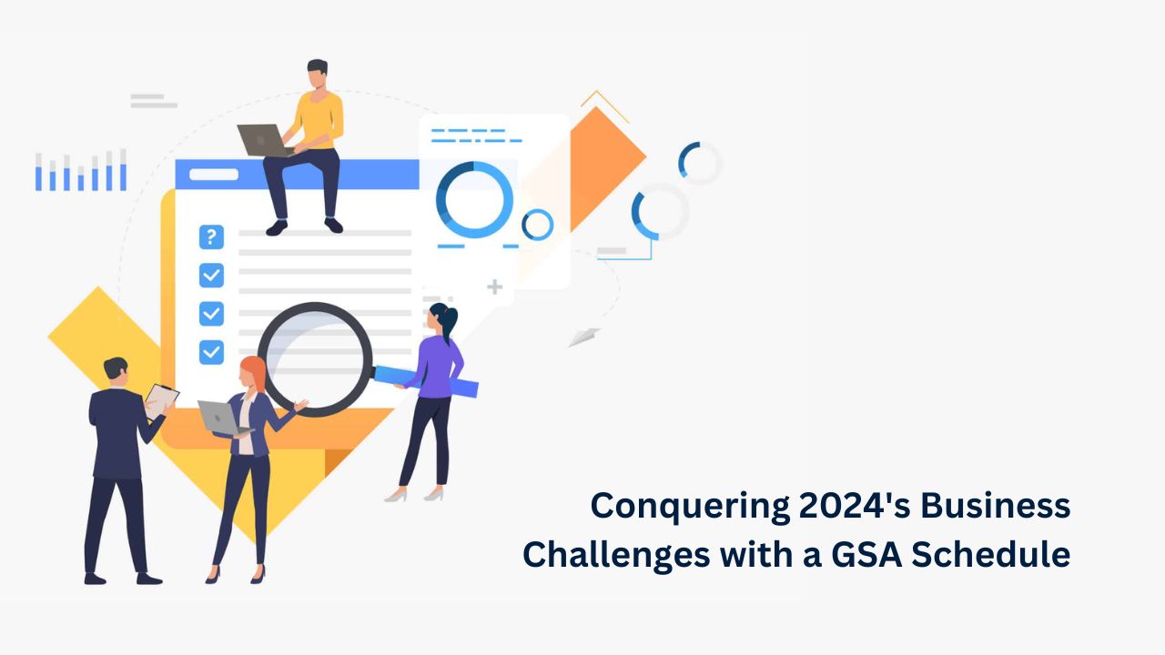 Conquering 2024's Business Challenges with a GSA Schedule